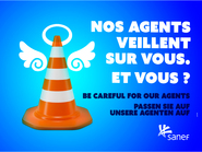 Nos agents veillent sur vous. Et vous ?